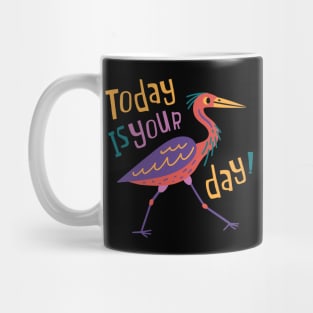 Today Is Your Day! Mug